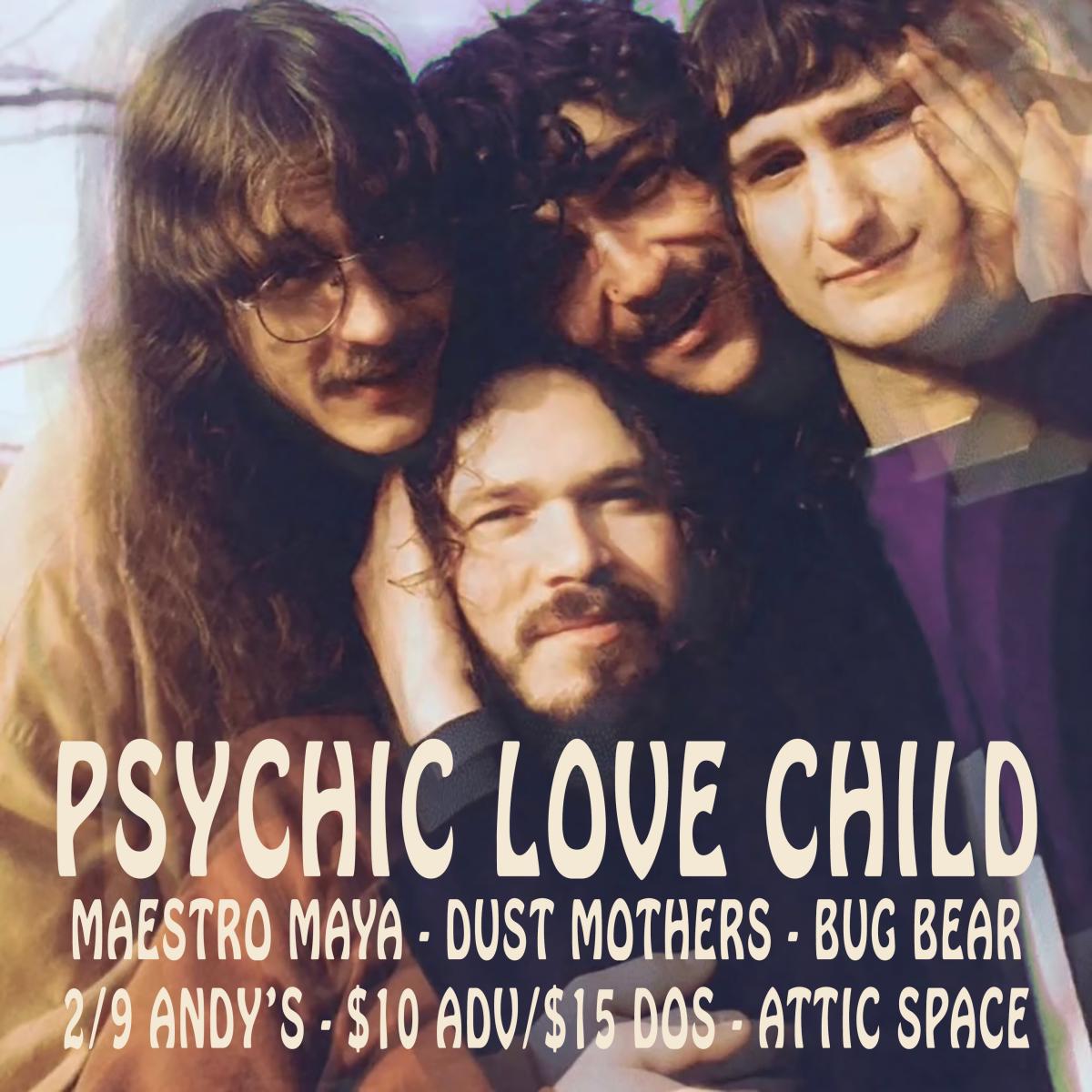 Psychic Love Child, Maestro Maya, Dust Mothers, Bug Bear Andy's Bar